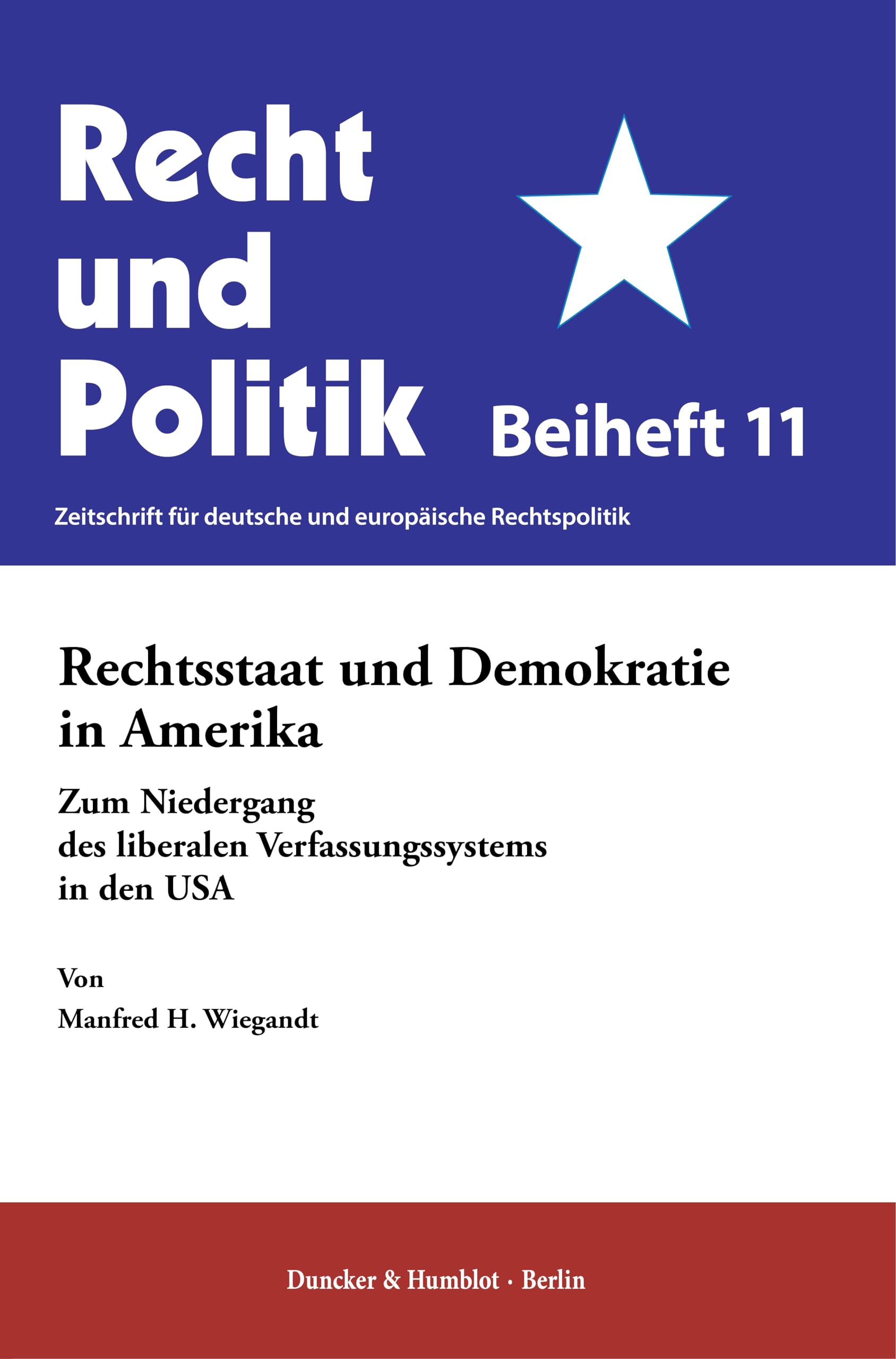 Rechtsstaat und Demokratie in Amerika: Zum Niedergang des liberalen Verfassungssystems in den USA (Recht und Politik. Beihefte)