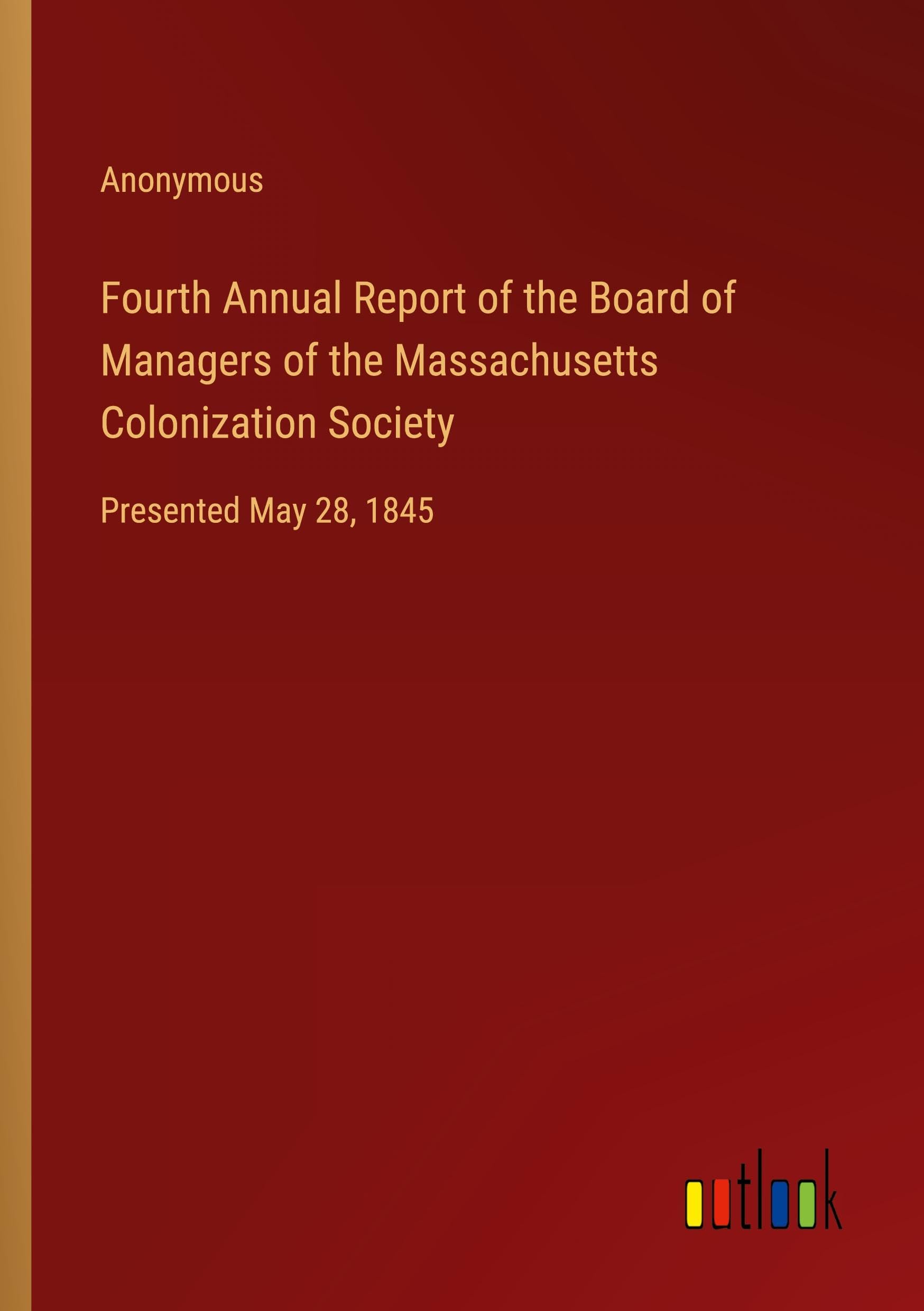 Fourth Annual Report of the Board of Managers of the Massachusetts Colonization Society: Presented May 28, 1845