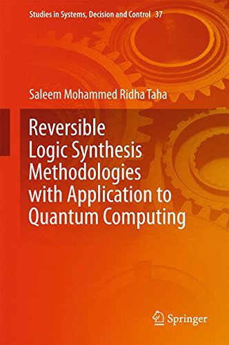 Reversible Logic Synthesis Methodologies with Application to Quantum Computing (Studies in Systems, Decision and Control)