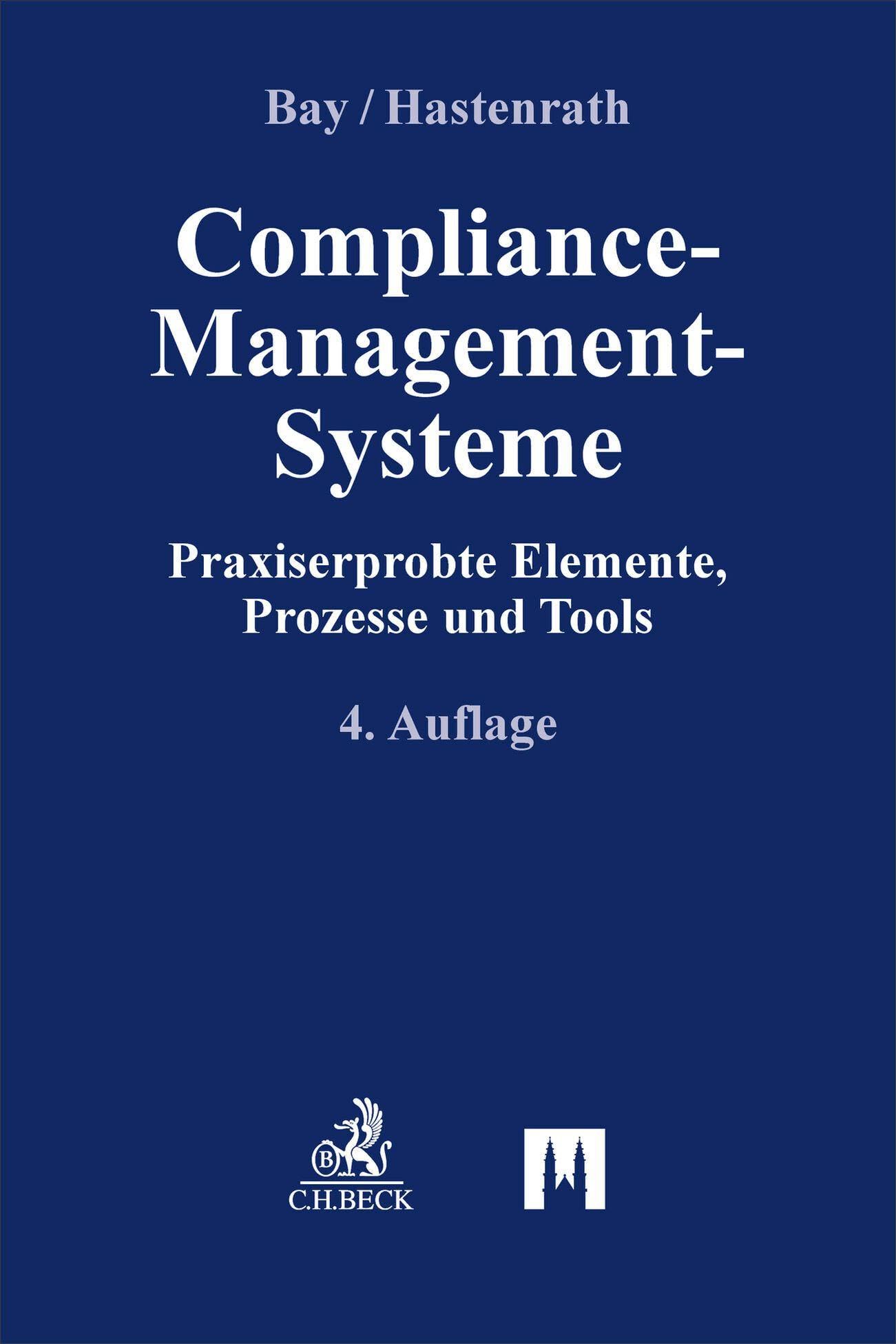 Compliance-Management-Systeme: Praxiserprobte Elemente, Prozesse und Tools (Compliance für die Praxis)