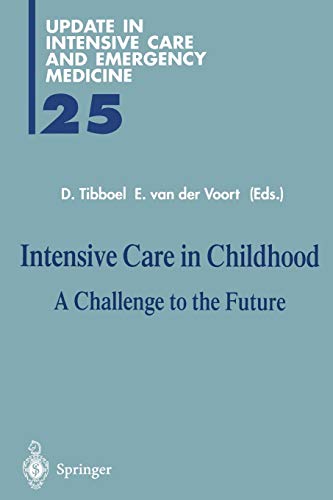 Intensive Care in Childhood: A Challenge to the Future (Update in Intensive Care and Emergency Medicine, 25, Band 25)