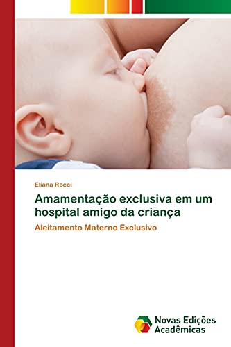 Amamentação exclusiva em um hospital amigo da criança: Aleitamento Materno Exclusivo