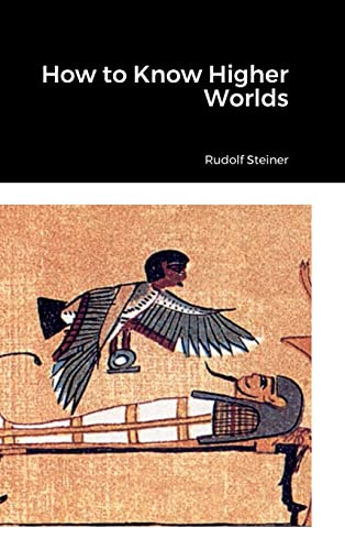 Rudolf Steiner How To Know Higher Worlds