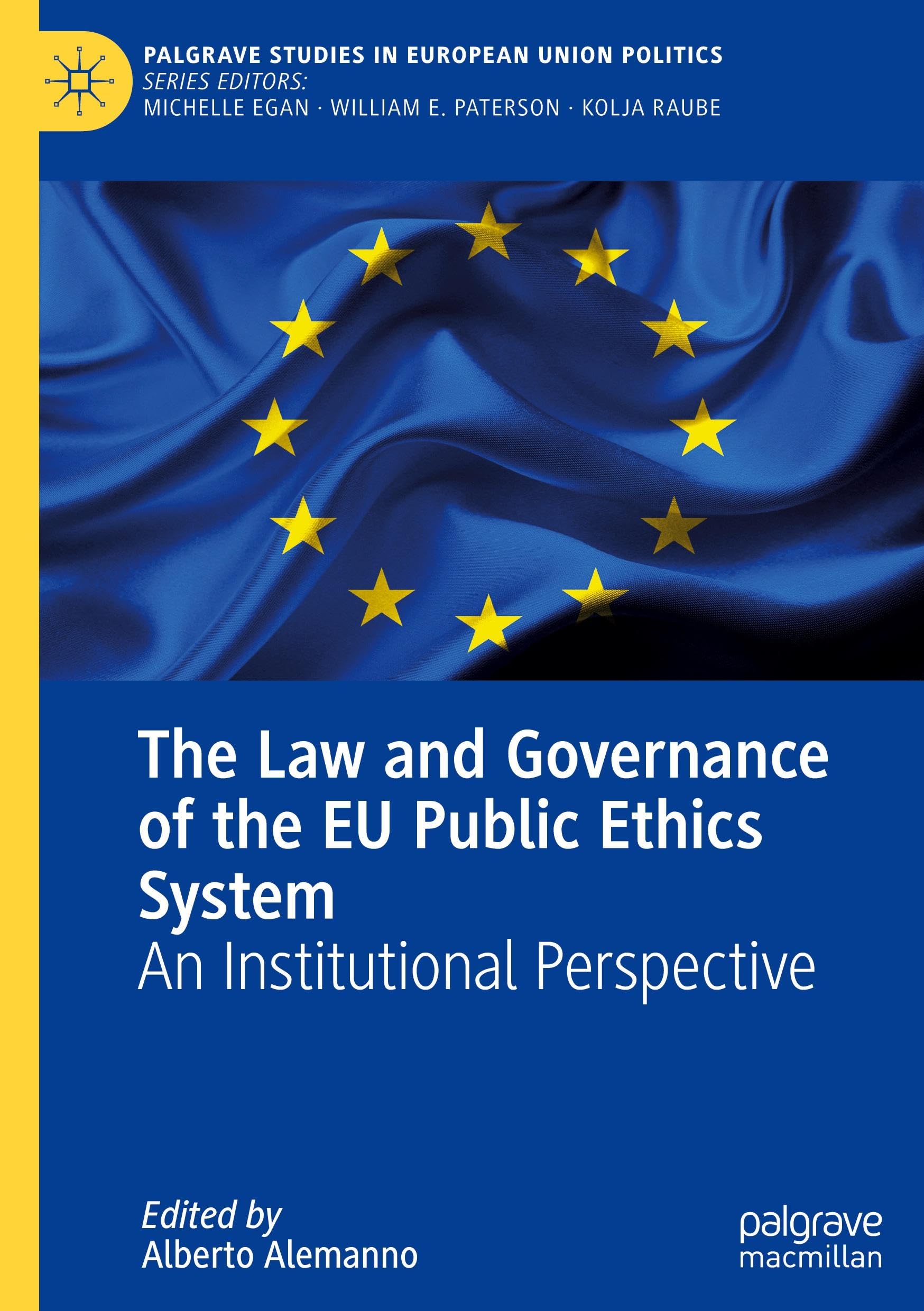 The Law and Governance of the EU Public Ethics System: An Institutional Perspective (Palgrave Studies in European Union Politics)