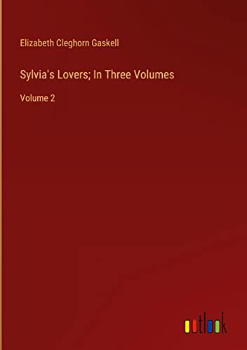 Sylvia's Lovers; In Three Volumes: Volume 2