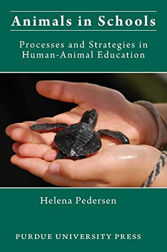 Animals in Schools: Processes and Strategies in Human-Animal Education (New Directions in the Human-Animal Bond)