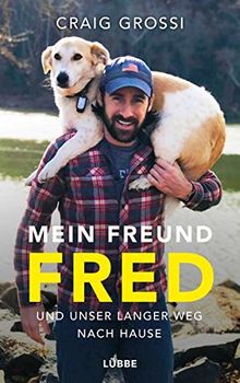 Mein Freund Fred und unser langer Weg nach Hause