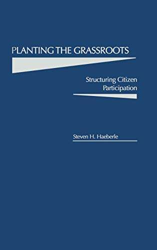 Planting the Grassroots: Structuring Citizen Participation (Programs; 12)