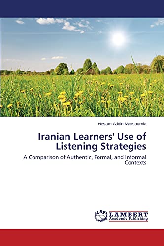 Iranian Learners' Use of Listening Strategies: A Comparison of Authentic, Formal, and Informal Contexts
