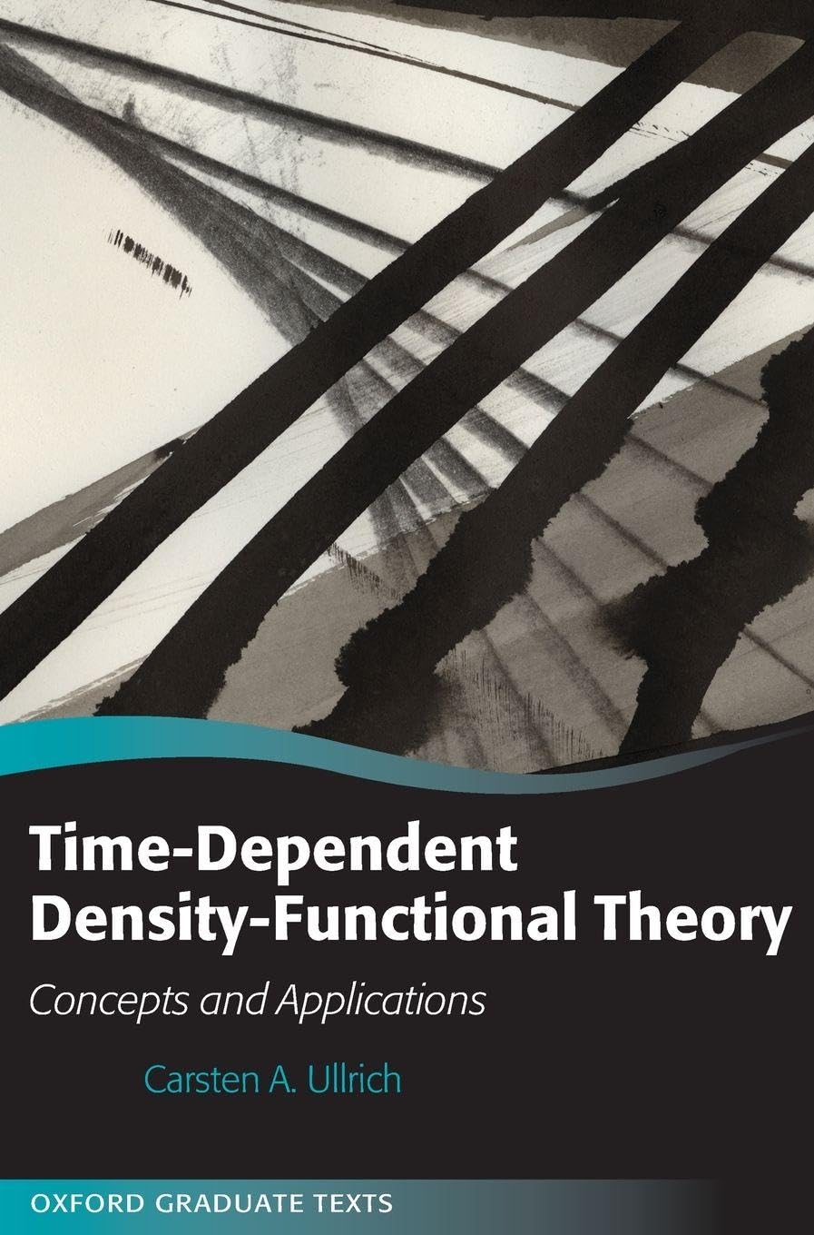 TIME DEPENDENT DENS-FUNCT THEORY OGT C: Concepts and Applications (Oxford Graduate Texts)