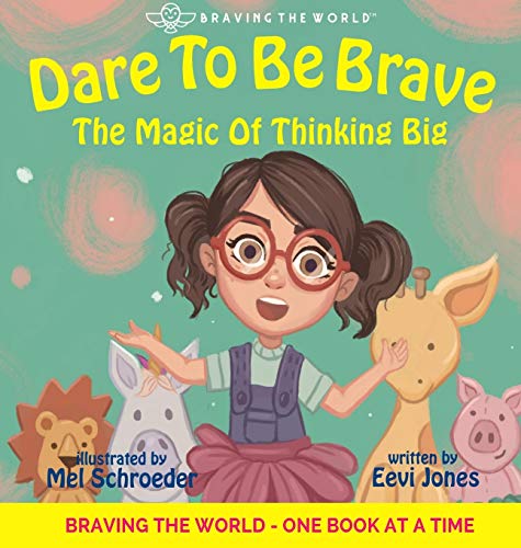 Dare To Be Brave: The Magic Of Thinking Big (Braving the World, Band 2)