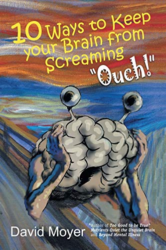 10 Ways to keep Your Brain from Screaming Ouch!