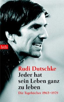 Jeder hat sein Leben ganz zu leben: Die Tagebücher 1963-1979