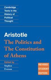 Aristotle: The Politics and the Constitution of Athens (Cambridge Texts in the History of Political Thought)