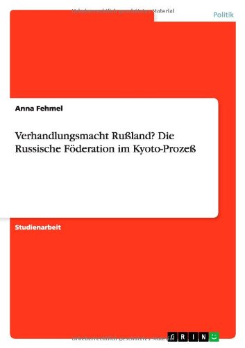 Verhandlungsmacht Rußland? Die Russische Föderation im Kyoto-Prozeß