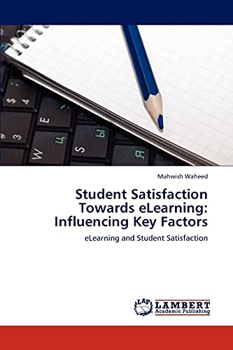 Student Satisfaction Towards eLearning: Influencing Key Factors: eLearning and Student Satisfaction