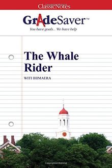 GradeSaver (TM) ClassicNotes: The Whale Rider