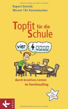 Topfit für die Schule durch kreatives Lernen im Familienalltag