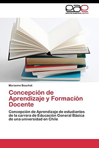 Concepción de Aprendizaje y Formación Docente: Concepción de Aprendizaje de estudiantes de la carrera de Educación General Básica de una universidad en Chile