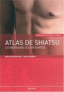 Atlas de shiatsu : les méridiens du zen shiatsu