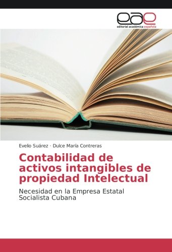 Contabilidad de activos intangibles de propiedad Intelectual: Necesidad en la Empresa Estatal Socialista Cubana