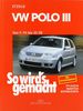 So wird's gemacht. Pflegen - warten - reparieren: VW Polo III 9/94 bis 10/01: So wird's gemacht - Band 97: BD 97