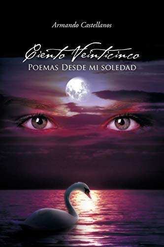 Ciento veinticinco Poemas Desde mi soledad