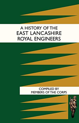 A History Of The East Lancashire Royal Engineers: History Of The East Lancashire Royal Engineers