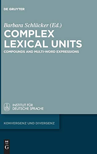 Complex Lexical Units: Compounds and Multi-Word Expressions (Konvergenz und Divergenz, Band 9)