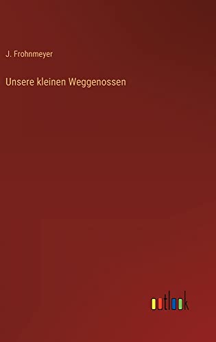 Unsere kleinen Weggenossen