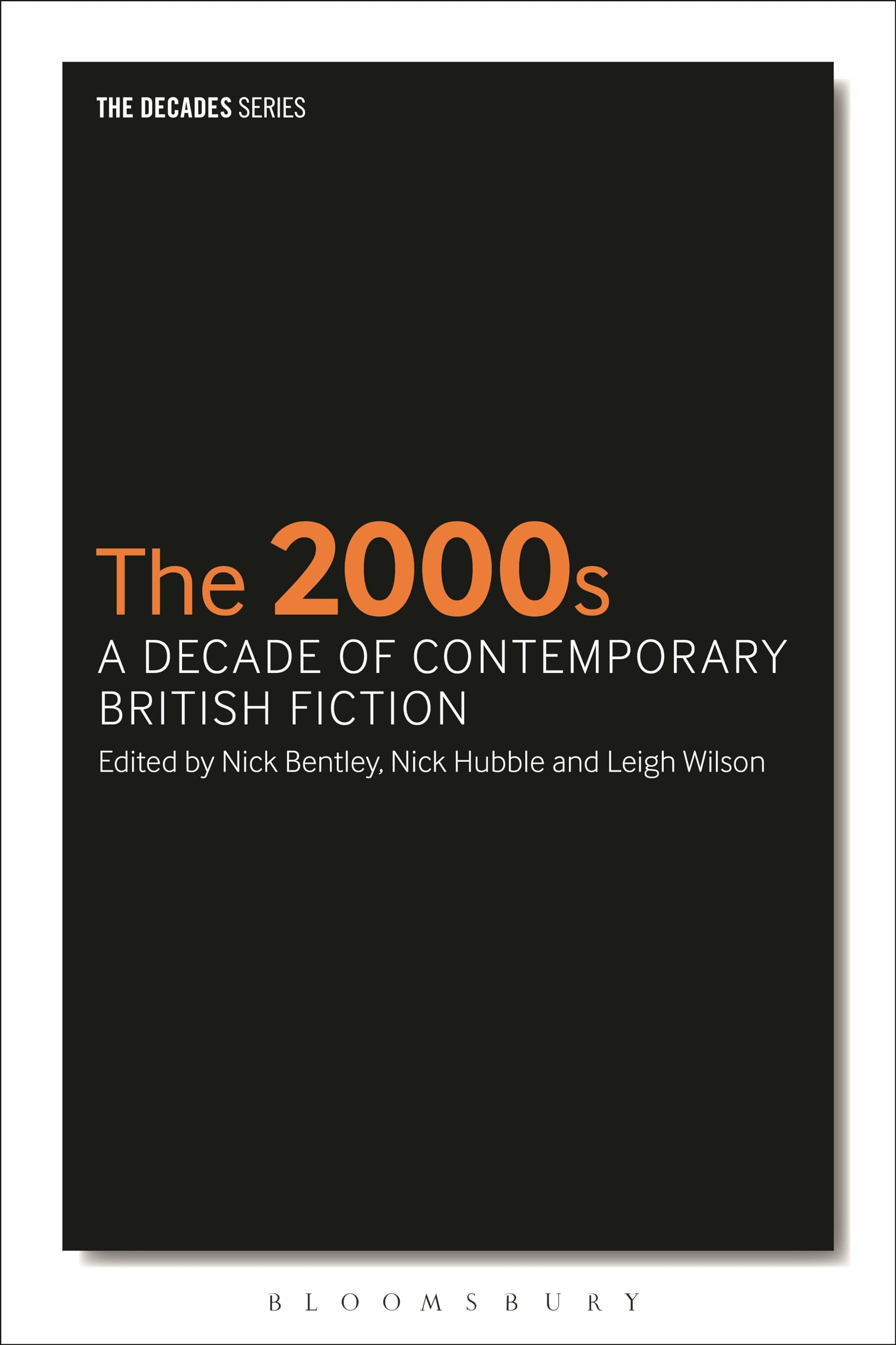 The 2000s: A Decade of Contemporary British Fiction (The Decades Series)