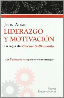 Liderazgo y motivación.La regla del Cincuenta-Cincuenta (Nuevos Emprendedores, Band 40)