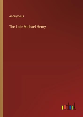 The Late Michael Henry
