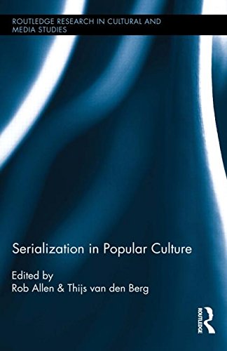 Serialization in Popular Culture (Routledge Research in Cultural and Media Studies)
