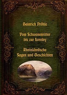 Vom Schwanenritter bis zur Loreley - Rheinländische Sagen und Geschichten: DE (Lebendiges Brauchtum - Sagen, Märchen und Legenden aus aller Welt)