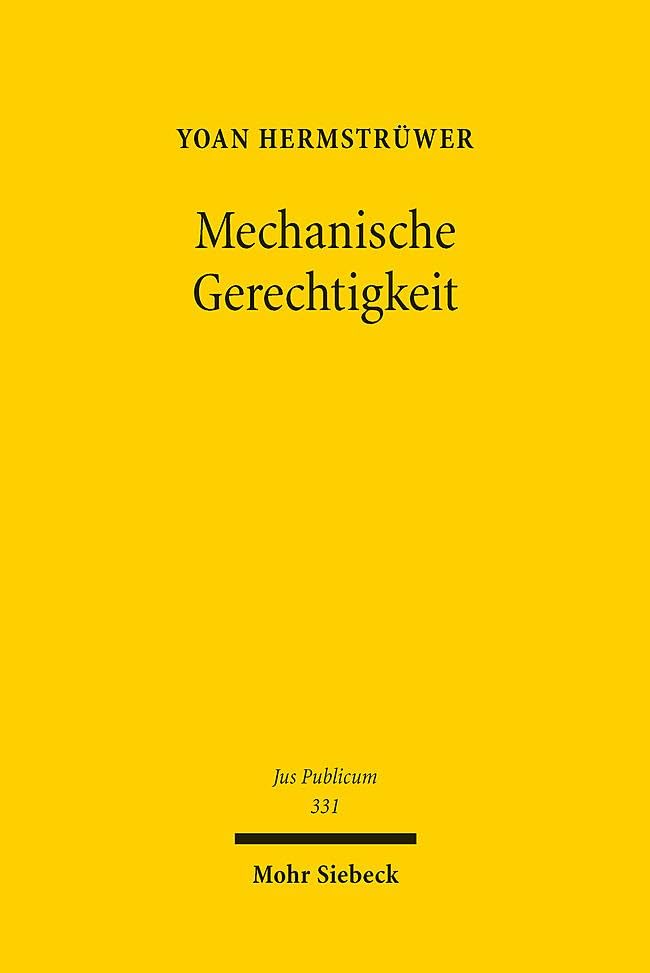 Mechanische Gerechtigkeit: Das Design öffentlich-rechtlicher Matching-Märkte als Rechtsproblem und Aufgabe der öffentlichen Verteilungsverwaltung (Jus Publicum, Band 331)