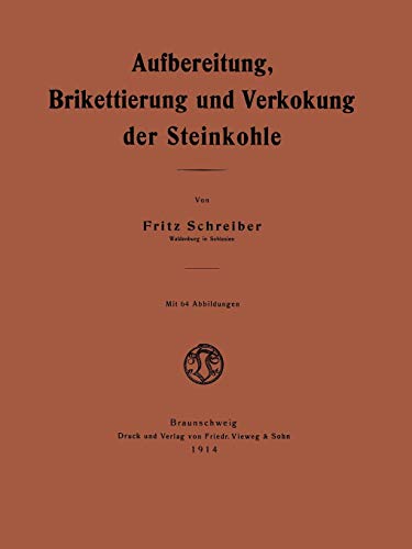 Aufbereitung, Brikettierung und Verkokung der Steinkohle (German Edition)