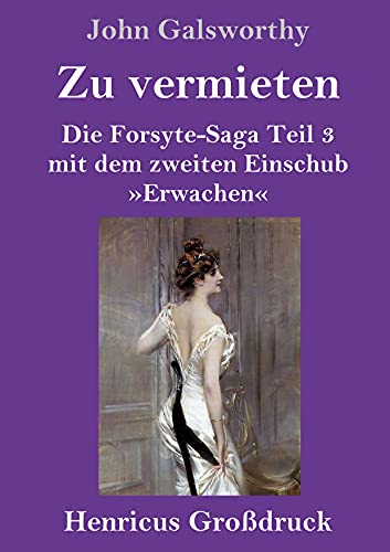 Zu vermieten (Großdruck): Die Forsyte-Saga Teil 3 mit dem zweiten Einschub »Erwachen«