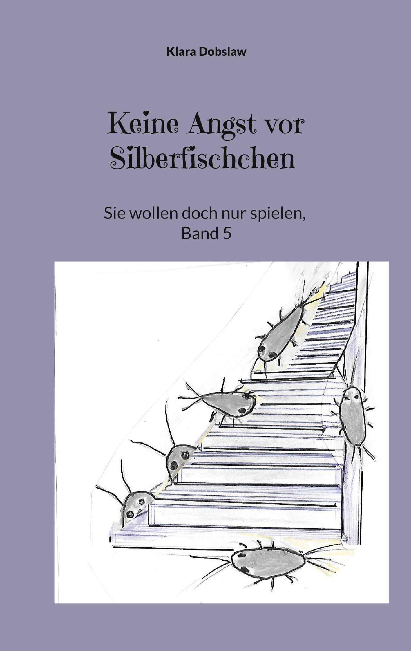Keine Angst vor Silberfischchen: Sie wollen doch nur spielen, Band 5