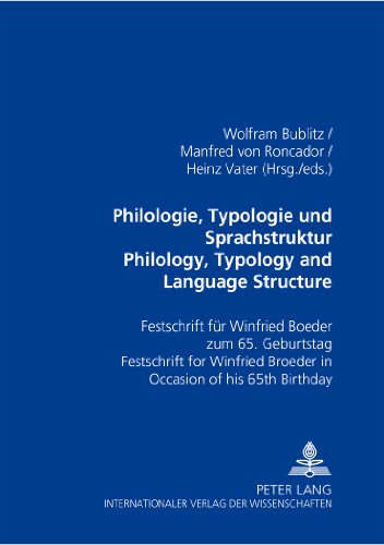 Philologie, Typologie und Sprachstruktur- Philology, Typology and Language Structure: Festschrift für Winfried Boeder zum 65. Geburtstag- Festschrift ... Boeder on the occasion of his 65 th Birthday