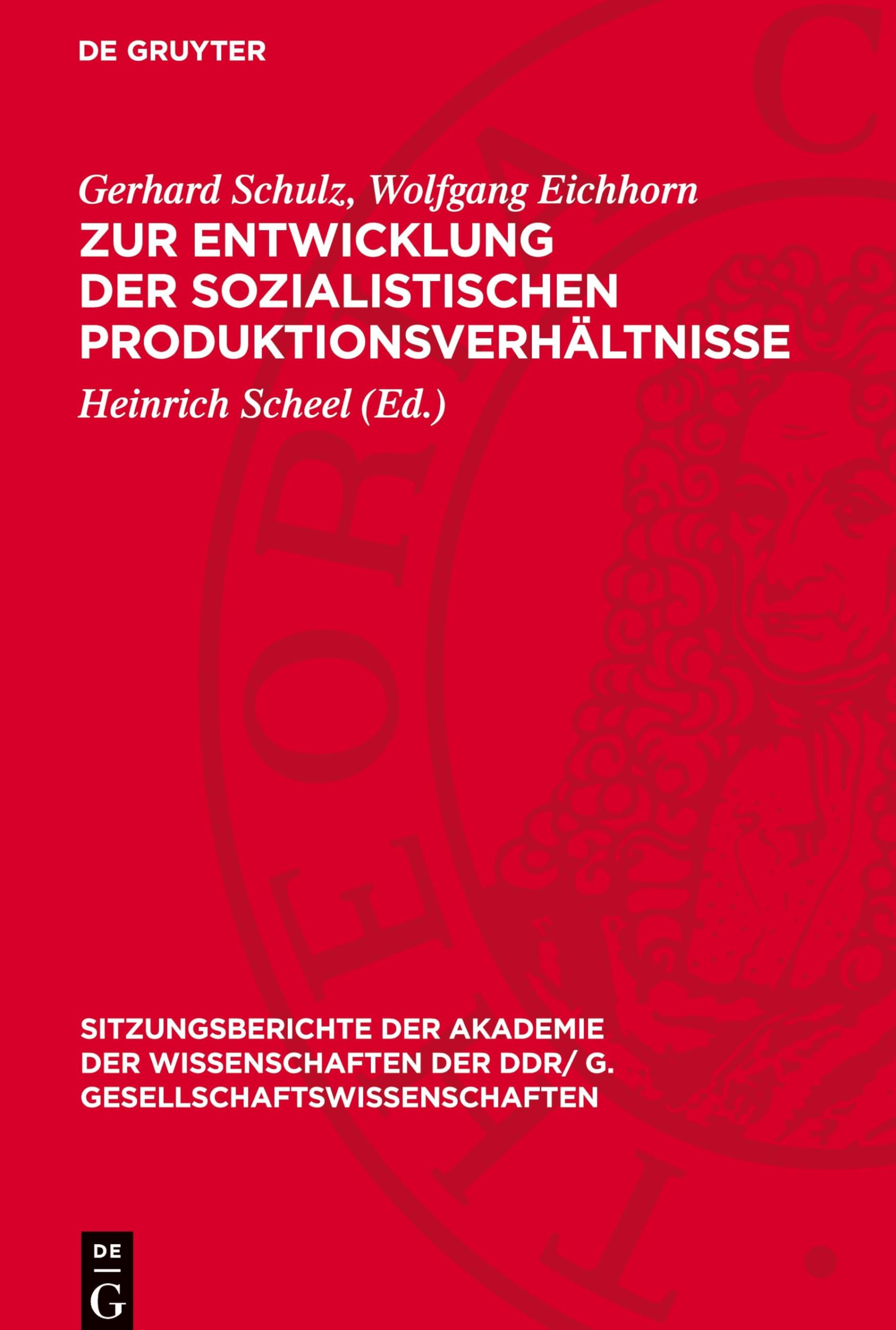 Zur Entwicklung der sozialistischen Produktionsverhältnisse (Sitzungsberichte der Akademie der Wissenschaften der DDR/ G. Gesellschaftswissenschaften, 1976,12)