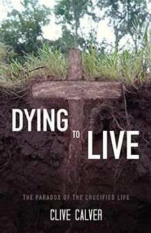 Dying to Live: The Paradox of the Crucified Life