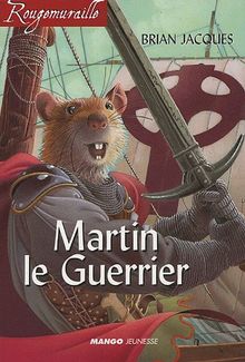 Rougemuraille. Vol. 2005. Martin, le guerrier