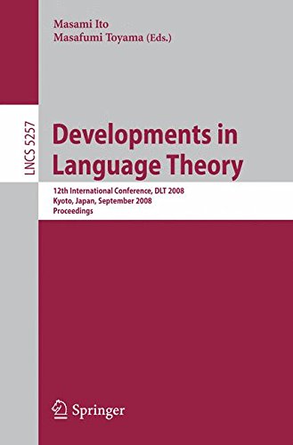 Developments in Language Theory: 12th International Conference, DLT 2008, Kyoto, Japan, September 16-19, 2008, Proceedings (Lecture Notes in Computer Science)