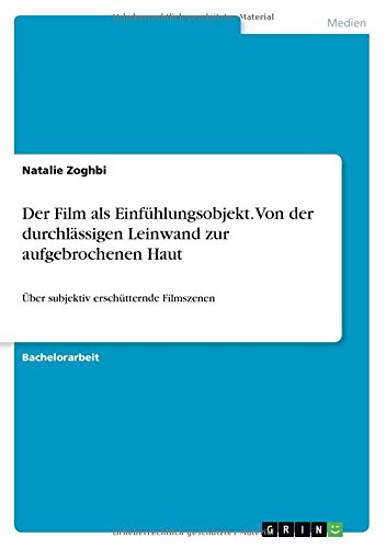 Der Film als Einfühlungsobjekt. Von der durchlässigen Leinwand zur aufgebrochenen Haut: Über subjektiv erschütternde Filmszenen