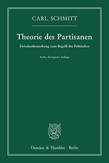 Theorie des Partisanen.: Zwischenbemerkung zum Begriff des Politischen.