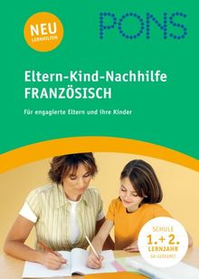 PONS Die Eltern-Schüler-Nachhilfe Französisch: Für engagierte Eltern und ihre Kinder. 1./2. Lernjahr. G8 geeignet