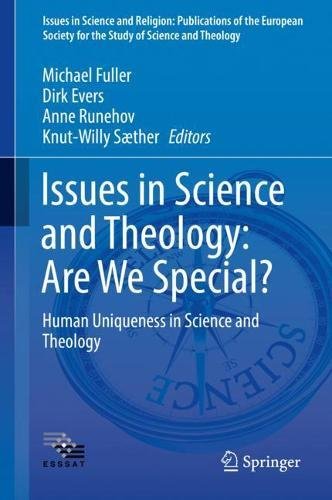Issues in Science and Theology: Are We Special?: Human Uniqueness in Science and Theology (Issues in Science and Religion: Publications of the European Society for the Study of Science and Theology)