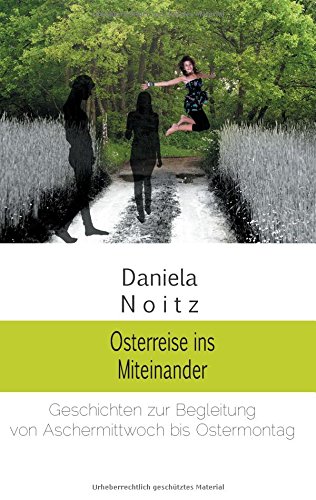 Osterreise ins Miteinander: Geschichten für die Fasten- und Osterzeit
