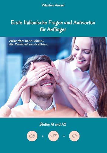 Erlerne Erste Italienische Fragen und Antworten für Anfänger: Stufen A1 und A2 Zweisprachig mit Italienisch-deutscher Übersetzung (Gestufte Italienische Lesebücher)